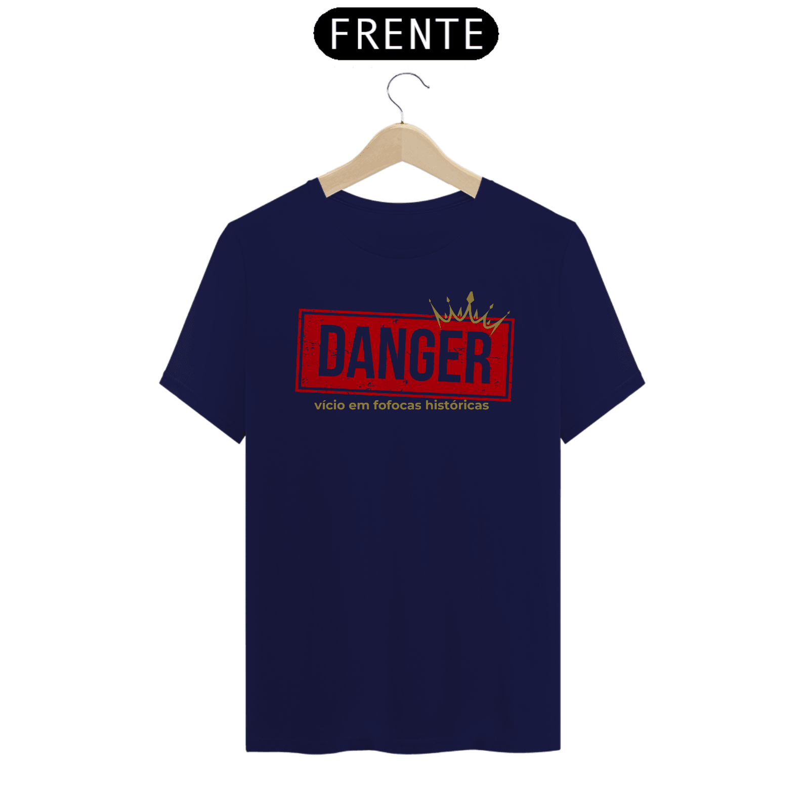 Camiseta - Danger Fofocas Históricas