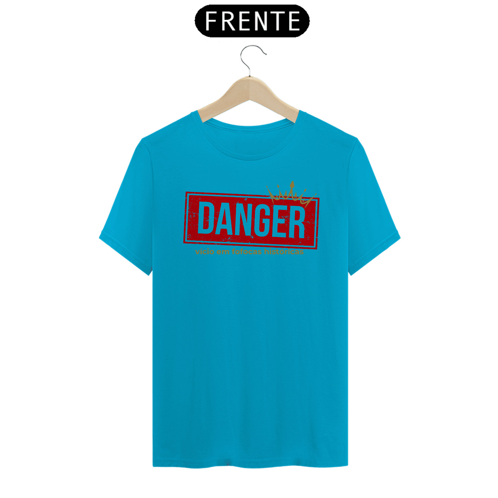 Camiseta - Danger Fofocas Históricas