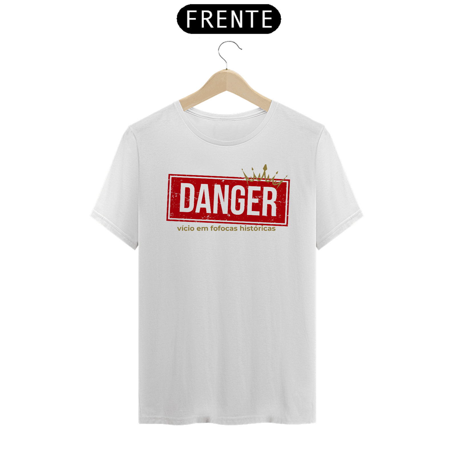 Camiseta - Danger Fofocas Históricas