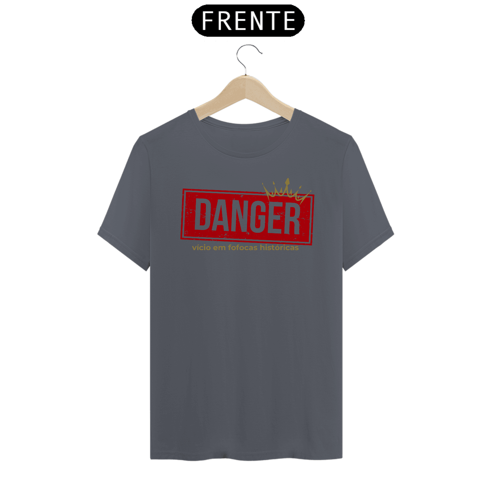 Camiseta - Danger Fofocas Históricas