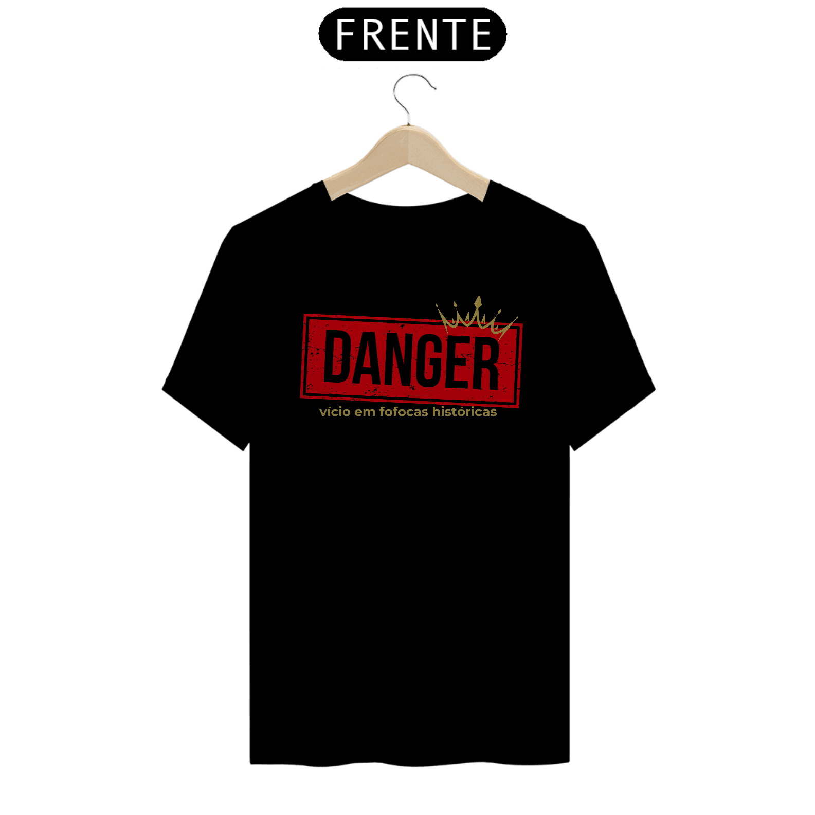 Camiseta - Danger Fofocas Históricas